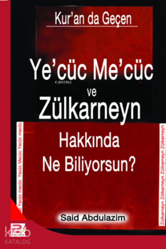 Ye'cüc Me'cüc ve Zülkarneyn Hakkında Ne Biliyorsunuz? | benlikitap.com