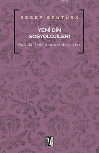 Yeni Din Sosyolojileri; Batı'da 1960 Sonrası Arayışlar | benlikitap.co