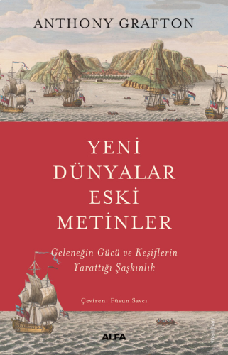 Yeni Dünyalar Eski Metinler;Geleneğin Gücü ve Keşiflerin Yarattığı Şaş