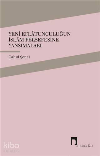 Yeni Eflatunculuğun İslam Felsefesine Yansımaları | benlikitap.com