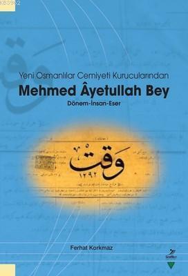 Yeni Osmanlılar Cemiyeti Kurucularından Mehmed Ayetullah Bey; Dönem - 