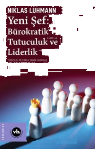 Yeni Şef:;Bürokratik Tutuculuk ve Liderlik | benlikitap.com