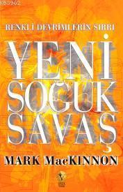 Yeni Soğuk Savaş; Renkli Devrimlerin Sırrı | benlikitap.com