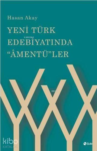 Yeni Türk Edebiyatinda Amentüler | benlikitap.com