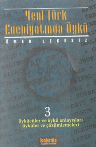 Yeni Türk Edebiyatında Öykü - 3 ;(Öykücüler ve Öykü Anlayışları Öyküle