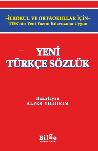 Yeni Türkçe Sözlük;-İlkokul ve Ortaokullar için- TDK’nin Yeni Yazım Kı