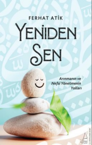 Yeniden Sen - Arınmanın ve Nefsi Yönetmenin Yolları | benlikitap.com