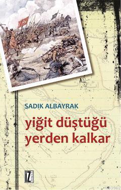 Yiğit Düştüğü Yerden Kalkar | benlikitap.com