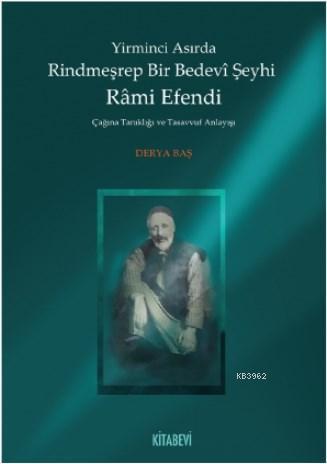 Yirminci Asırda Rindmeşrep Bir Bedevî Şeyhi Râmi Efendi | benlikitap.c