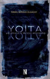 Yoita; Yok Olmanın İç Titreten Anlamsızlığı | benlikitap.com