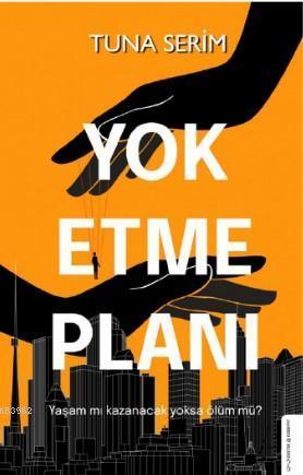 Yok Etme Planı; Yaşam mı kazanacak yoksa ölüm mü? | benlikitap.com