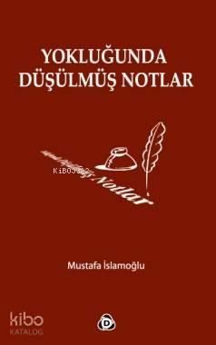 Yokluğunda Düşülmüş Notlar | benlikitap.com