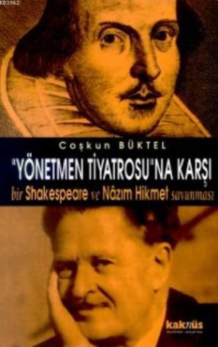 Yönetmen Tiyatrosuna Karşı; Bir Shakespeare ve Nazım Hikmet | benlikit