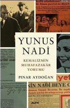 Yunus Nadi Kemalizimin Muhafazakar Yorumu | benlikitap.com