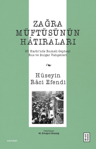 Zağra Müftüsünün Hâtıraları;93 Harbi’nde Rumeli Cephesi, Rus ve Bulgar