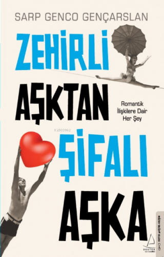 Zehirli Aşktan Şifalı Aşka;Romantik İlişkilere Dair Her Şey | benlikit