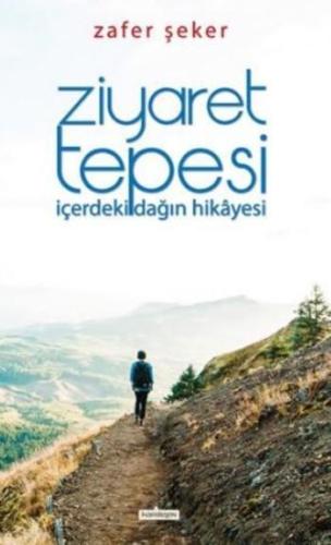 Ziyaret Tepesi; İçerdeki Dağın Hikayesi | benlikitap.com