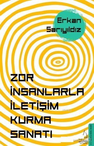 Zor İnsanlarla İletişim Kurma Sanatı | benlikitap.com