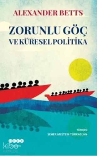 Zorunlu Göç ve Küresel Politika | benlikitap.com